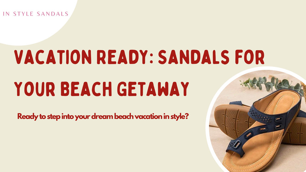 Vacation Ready: Sandals for Your Beach Getaway