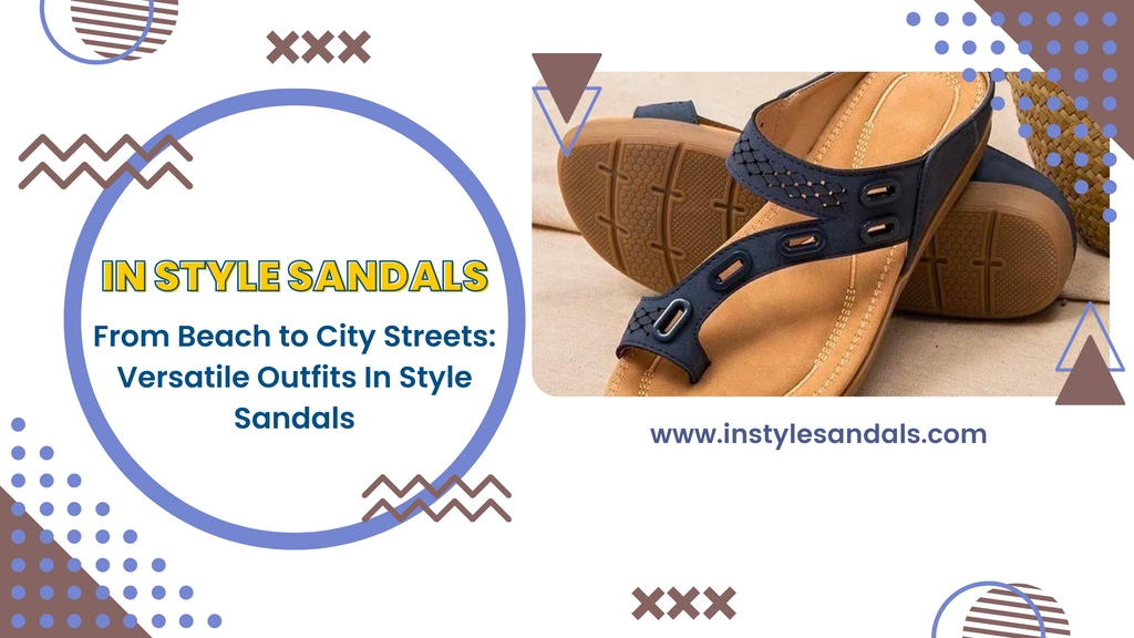 From Beach to City Streets: Versatile Outfits In Style Sandals