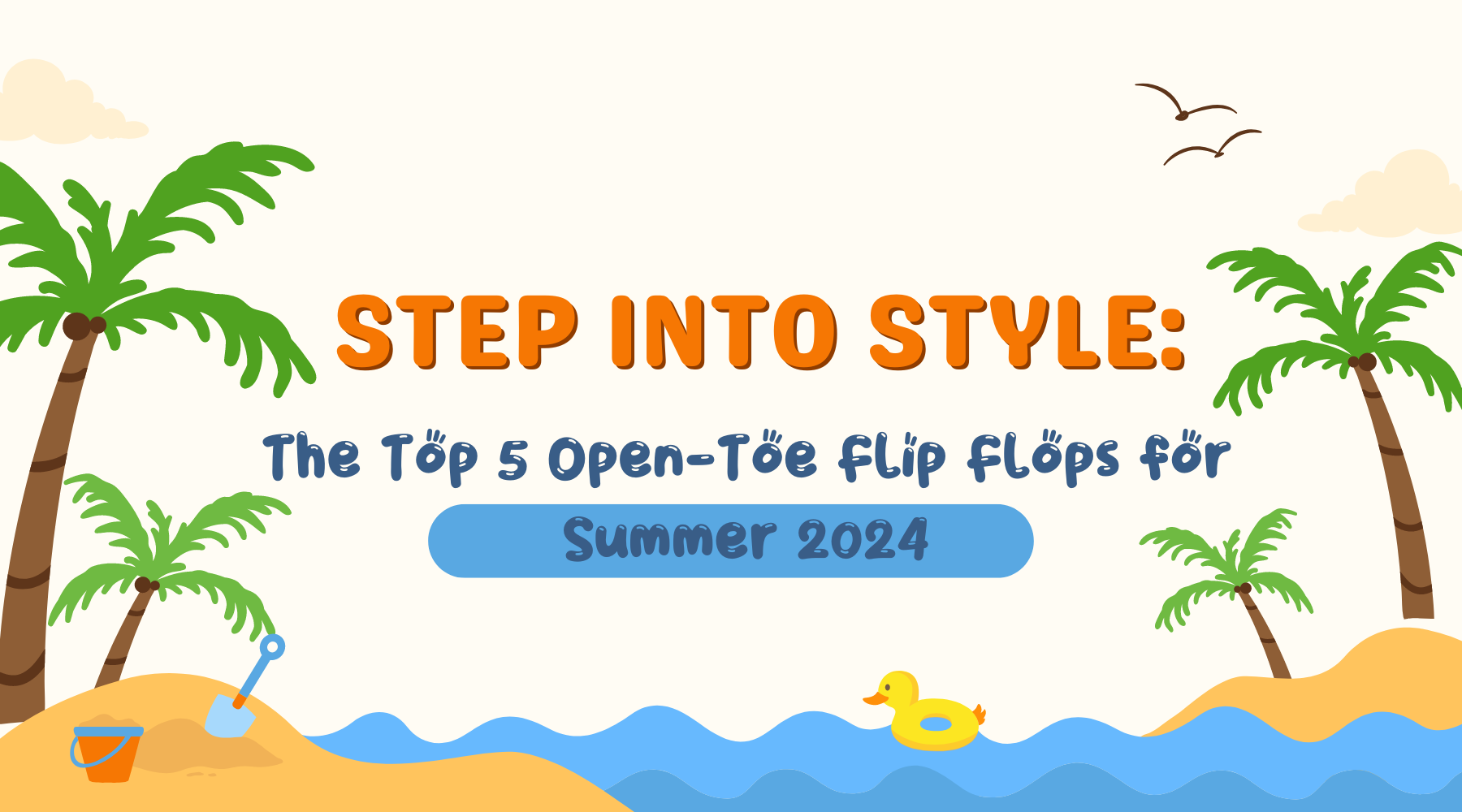 Step Into Style: The Top 5 Open-Toe Flip Flops for Summer 2024