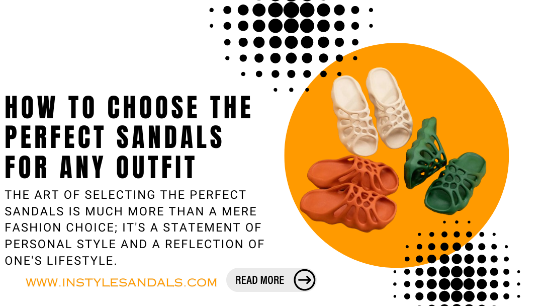 How to Choose the Perfect Sandals for Any Outfit