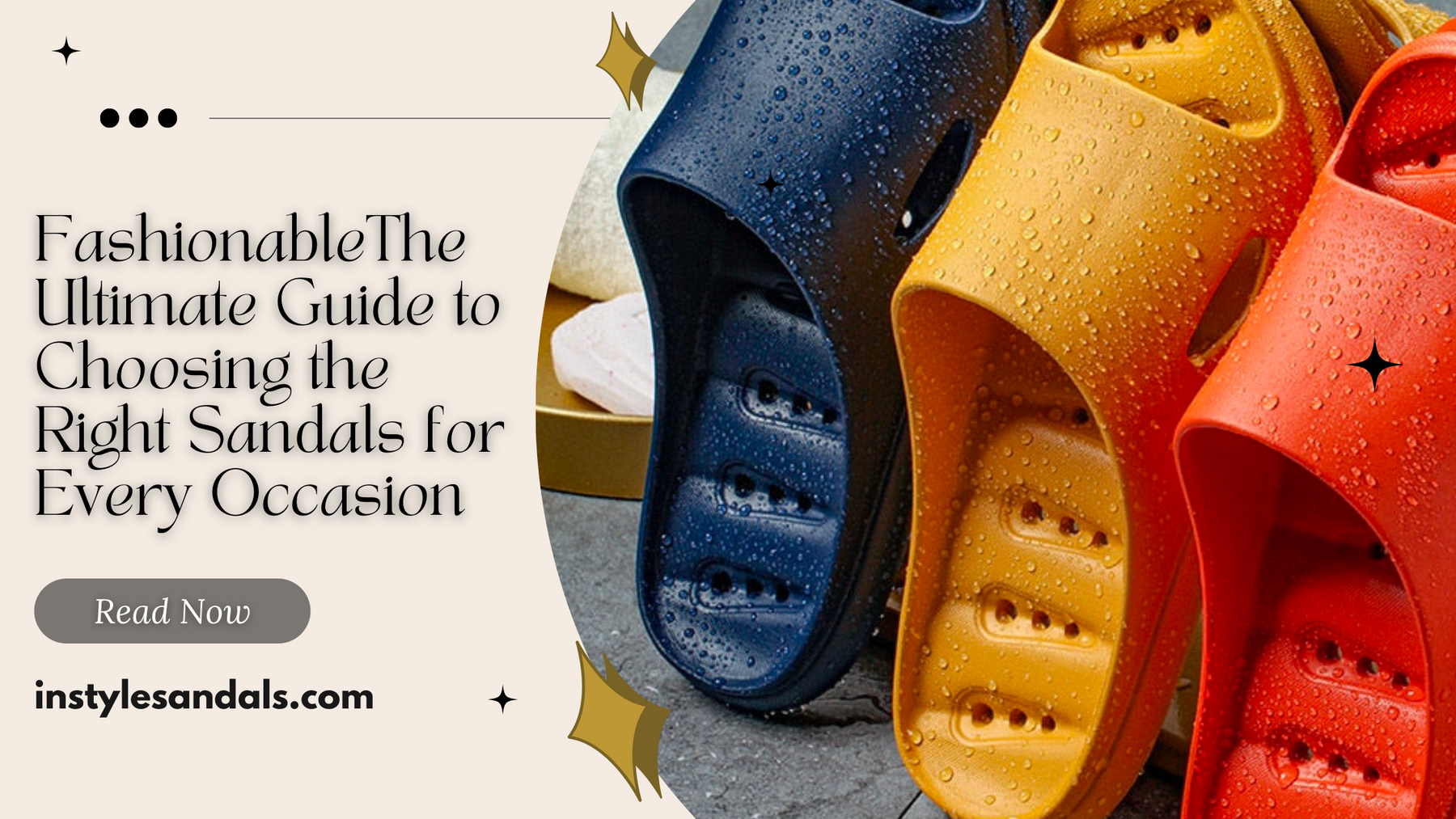 The Ultimate Guide to Choosing the Right Sandals for Every Occasion